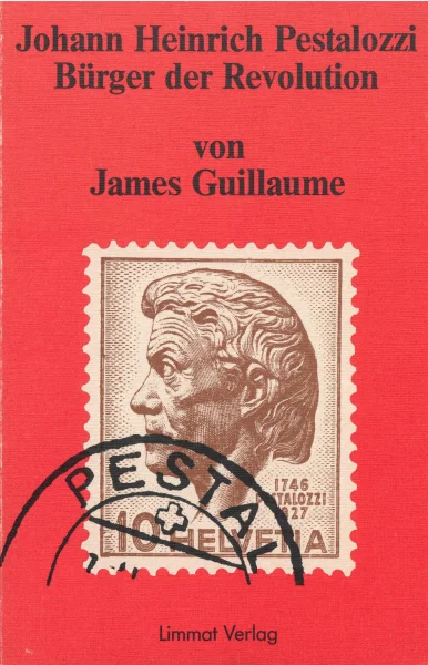 Johann Heinrich Pestalozzi - Bürger der Revolution