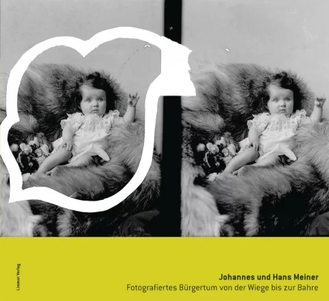 Johannes und Hans Meiner. Fotografiertes Bürgertum von der Wiege bis zur Bahre